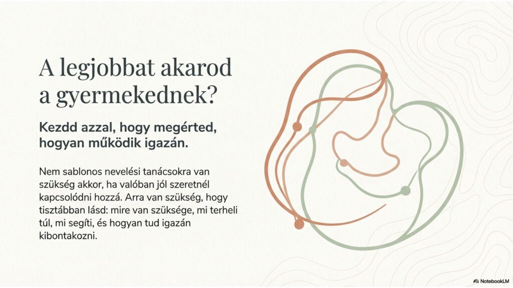 Szülő és gyermek közötti kapcsolatot támogató üzenet a legjobbat akaró szülőknek.